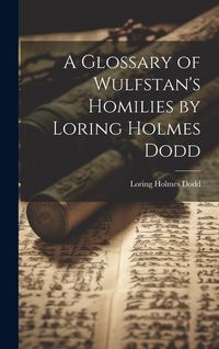 Produktbild: A Glossary of Wulfstan's Homilies by Loring Holmes Dodd
