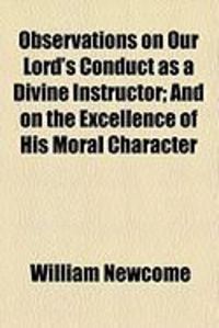 Produktbild: Observations on Our Lord's Conduct as a Divine Instructor; And on the Excellence of His Moral Character