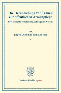 Produktbild: Die Heranziehung von Frauen zur &ouml;ffentlichen Armenpflege.
