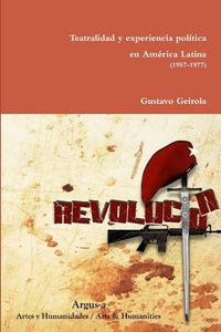 Produktbild: Teatralidad y experiencia pol&iacute;tica en Am&eacute;rica Latina (1957-1977)