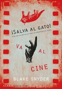 Produktbild: &iexcl;Salva al gato! va al cine : gu&iacute;a para guionistas de todos los argumentos del mundo