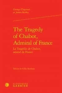 Produktbild: The Tragedy Of Chabot, Admiral Of France; la Tragedie de Chabot,