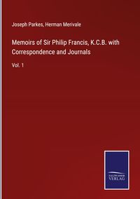 Produktbild: Memoirs of Sir Philip Francis, K.C.B. with Correspondence and Journals