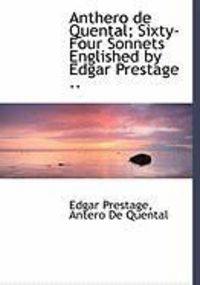 Produktbild: Anthero de Quental; Sixty-Four Sonnets Englished by Edgar Prestage ..