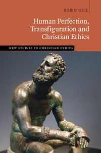 Produktbild: Human Perfection, Transfiguration and Christian Ethics
