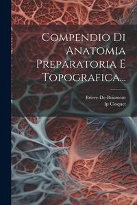 Produktbild: Compendio Di Anatomia Preparatoria E Topografica...