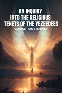 Produktbild: An Inquiry into the Religious Tenets of the Yezeedees