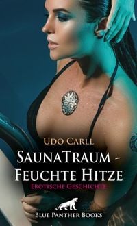 Produktbild: SaunaTraum - Feuchte Hitze | Erotische Geschichte + 3 weitere Geschichten