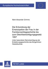 Produktbild: Die Entwicklung der Emanzipation der Frau in der Familienrechtsgeschichte bis zum Gleichberechtigungsgesetz 1957