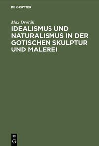 Produktbild: Idealismus und Naturalismus in der gotischen Skulptur und Malerei