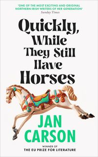 Produktbild: Carson, J: Quickly, While They Still Have Horses