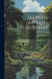 Produktbild: Les Nuits Attiques D'aulugelle