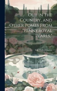 Produktbild: Out in the Country, and Other Pomes From "Pennyroyal Pearls,"