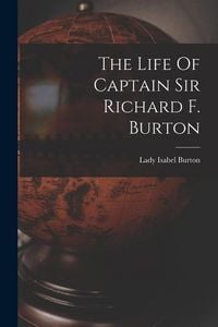 Produktbild: The Life Of Captain Sir Richard F. Burton