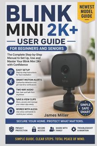 Produktbild: Blink Mini 2K+ (Newest Model) User Guide for Beginners and Seniors