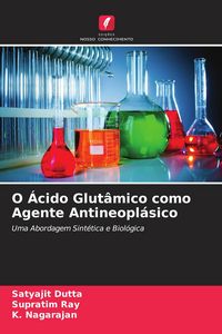 Produktbild: O &Aacute;cido Glut&acirc;mico como Agente Antineopl&aacute;sico