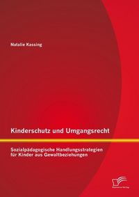 Produktbild: Kinderschutz und Umgangsrecht: Sozialp&auml;dagogische Handlungsstrategien f&uuml;r Kinder aus Gewaltbeziehungen