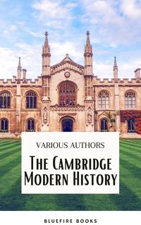 Produktbild: The Cambridge Modern History Collection: A Comprehensive Journey through Renaissance to the Age of Louis XIV