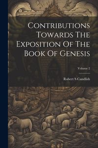 Produktbild: Contributions Towards The Exposition Of The Book Of Genesis; Volume 2
