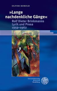 Produktbild: &raquo;Lange nachdenkliche G&auml;nge&laquo;. Rolf Dieter Brinkmanns Lyrik und Prosa 1959&ndash;1962