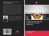 Produktbild: A Evolu&ccedil;&atilde;o da Express&atilde;o Criativa no Processo Migrat&oacute;rio