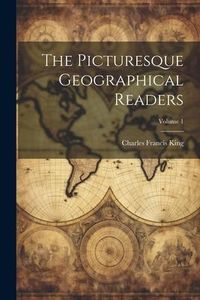 Produktbild: The Picturesque Geographical Readers; Volume 1