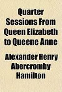 Produktbild: Quarter Sessions from Queen Elizabeth to Queene Anne