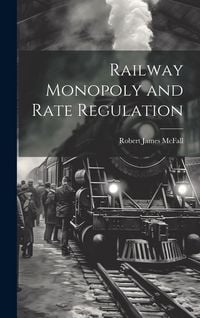 Produktbild: Railway Monopoly and Rate Regulation