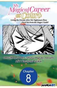 Produktbild: My Magical Career at Court: Living the Dream After My Nightmare Boss Fired Me from the Mages' Guild! #008