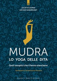 Produktbild: Mudra, lo yoga delle dita. Gesti semplici che ti fanno stare bene