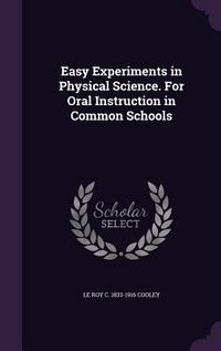 Produktbild: Easy Experiments in Physical Science. For Oral Instruction in Common Schools