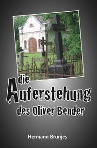 Produktbild: Die Auferstehung des Oliver Bender