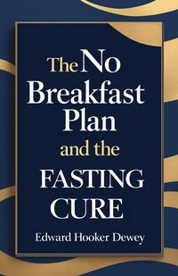Produktbild: The No Breakfast Plan and The Fasting-Cure