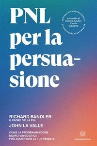 Produktbild: PNL per la persuasione. Come la Programmazione Neuro-Linguistica pu&ograve; aumentare le tue vendite