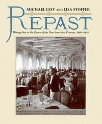 Produktbild: Repast: Dining Out at the Dawn of the New American Century, 1900-1910