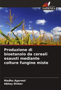 Produktbild: Produzione di bioetanolo da cereali esausti mediante colture fungine miste