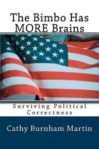 Produktbild: The Bimbo Has MORE Brains: Surviving Political Correctness