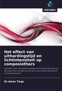 Produktbild: Het effect van uithardingstijd en lichtintensiteit op composiethars
