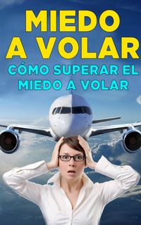 Produktbild: C&oacute;mo superar el miedo a volar