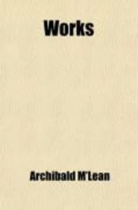 Produktbild: Works (Volume 4); With a Memoir of His Life, Ministry, & Writings