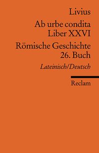 Ab urbe condita. Liber XXVI / Römische Geschichte. 26. Buch Titus Livius