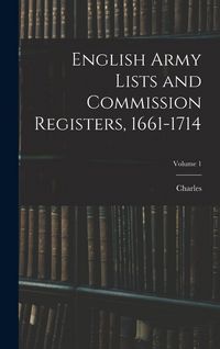Produktbild: English Army Lists and Commission Registers, 1661-1714; Volume 1