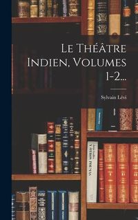 Produktbild: Le Th&eacute;&acirc;tre Indien, Volumes 1-2...