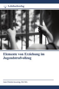 Produktbild: Elemente von Erziehung im Jugendstrafvollzug