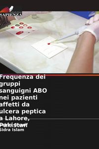 Produktbild: Frequenza dei gruppi sanguigni ABO nei pazienti affetti da ulcera peptica a Lahore, Pakistan