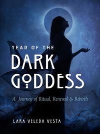 Bild vom Artikel Year of the Dark Goddess: A Journey of Ritual, Renewal & Rebirth vom Autor Lara Vesta