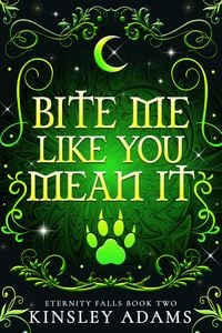 Produktbild: Bite Me Like You Mean It (Eternity Falls, #2)