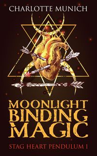 Produktbild: Moonlight Binding Magic (Stag Heart Pendulum, #1)