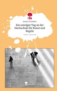 Produktbild: Ein sonniger Tag an der Hochschule f&uuml;r Kunst und Regeln. Life is a Story - story.one