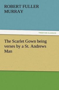 Produktbild: The Scarlet Gown being verses by a St. Andrews Man